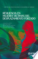Resiliencia en mujeres víctimas de desplazamiento forzado /