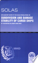 SOLAS : explanatory notes to the SOLAS regulations on subdivision and damage stability of cargo ships of 100 metres in length and over