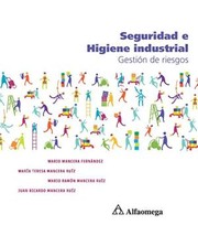 Seguridad e higiene industrial : gestión de riesgos /