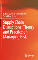 Supply chain disruptions : theory and practice of managing risk /