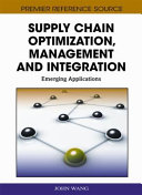 Supply chain optimization, management and integration : emerging applications /