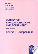 Survey of navigational aids and equipment : course + compendium : model course developed under the IMO-IACS programme.