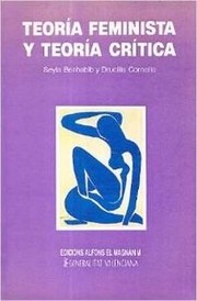 Teoría feminista y teoría crítica : ensayos sobre la política de género en las sociedades de capitalismo tardío /