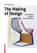 The making of design : from the first model to the final product.