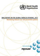 WHO Report on the global tobacco epidemic, 2017 : monitoring tobacco use and prevention policies /