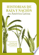 Historias de raza y nación en América Latina /