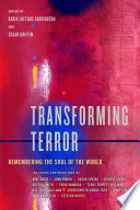 Transforming terror : remembering the soul of the world /