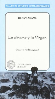 La dinamo y la Virgen : "oración a la Virgen de Chartres" / Henry Adams ; int. Juan López Gavilán ; trad. y notas Paul S. Derrick, Juan López Gavilán