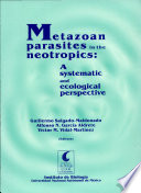 Metazoan parasites in the neotropics : a systematic and ecological perspective /