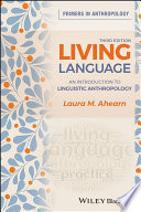 Living language : an introduction to linguistic anthropology /