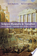 Science museums in transition. : cultures of display in nineteenth-century Britain and America /