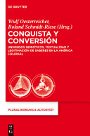 Conquista y conversión : universos semióticos, textualidad y legitimación de saberes en la América colonial /