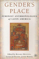 Gender's place : feminist anthropologies of Latin America /