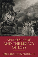 Shakespeare and the legacy of loss /