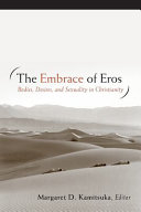 The embrace of Eros : bodies, desires, and sexuality in christianity /