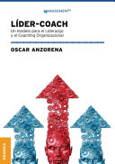 Líder-coach : un modelo para el liderazgo y el coaching organizacional /