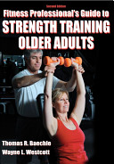 Fitness professional's guide to strength training older adults. /