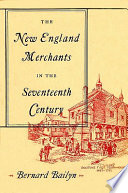 The New England merchants in the seventeenth century /
