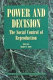Power and decision : the social control of reproduction /