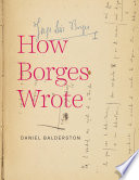 How Borges wrote /