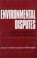 Environmental disputes : community involvement in conflict resolution /