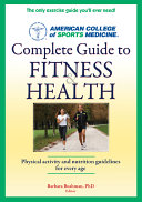 Complete guide to fitness & health : physical activity and nutrition guidelines for every age /