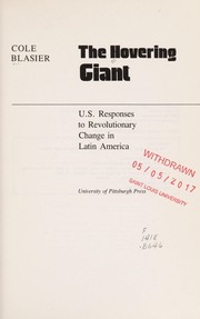 The hovering giant : U.S. responses to revolutionary change in Latin America /