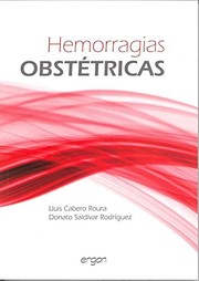 Hemorragias obstétricas / Lluis Cabero Roura, Donato Saldívar Rodríguex