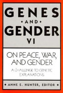 On peace, war, and gender : a challenge to genetic explanations /