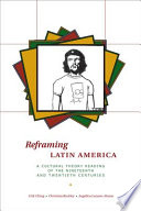 Reframing Latin America : a cultural theory reading of the nineteenth and twentieth centuries /