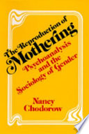 The reproduction of mothering : psychoanalysis and the sociology of gender /