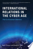 International relations in the cyber age : the co-evolution dilemma /
