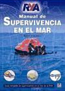 Manual de supervivencia en el mar : guía completa de supervivencia en el mar de la RYA /