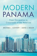 Modern Panama : from occupation to crossroads of the Americas /