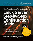 The accidental administrator Linux : Linux server step-by-step configuration guide /