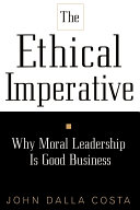 The ethical imperative : why moral leadership is good business /