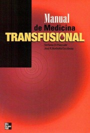 Manual de medicina transfusional / Stefania Di Pascuale, José Rafael Borbolla Escoboza