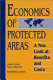 Economics of protected areas : a new look at benefits and costs /