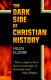 The dark side of christian history /