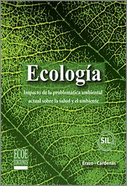 Ecología impacto de la problemática ambiental actual sobre la salud y el ambiente /