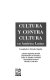 Cultura y contra cultura en América Latina /