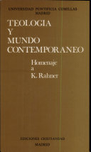 Teología y mundo contemporáneo : Homenaje a K. Rahner en su 70 cumpleaños /