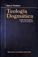 Teología dogmática : curso fundamental de la fe católica /