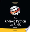 Pro Android Python with SL4A : Writing Android Native Apps Using Python, Lua, and Beanshell /