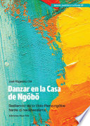 Danzar en la casa del ngöbo : resiliencia de la vida plena ngäbe frente al neoliberalismo /