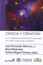 Ciencia y creación : la investigación científica de la naturaleza y la visión cristiana de la realidad /