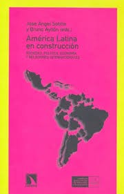 América Latina en construcción : sociedad, política, economía y relaciones internacionales /