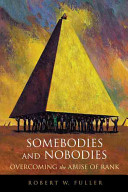 Somebodies and nobodies : overcoming the abuse of rank /