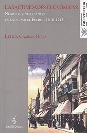 Las actividades económicas : negocios y negociantes en la ciudad de Puebla, 1810-1913