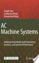 AC machine systems : mathematical model and parameters, analysis, and system performance /